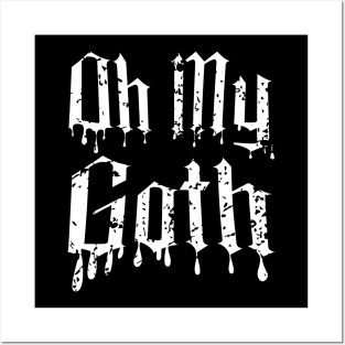 Oh My Goth - Edgy Gothic Slogan - Bold Statement Design Posters and Art